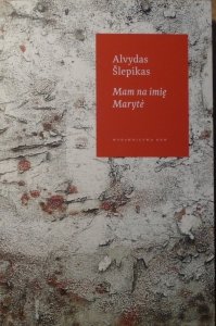 Alvydas Slepikas • Mam na imię Maryte