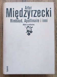 Artur Międzyrzecki • Rimbaud, Apollinaire i inni (wybór przekładów) [Emily Dickinson, Walt Whitman]