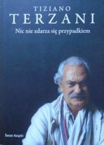Tiziano Terzani • Nic nie zdarza się przypadkiem