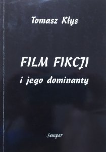 Tomasz Kłys • Film fikcji i jego dominanty