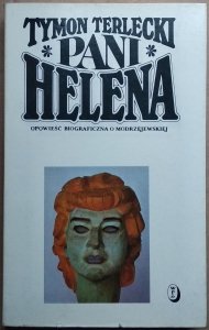 Tymon Terlecki • Pani Helena. Opowieść biograficzna o Modrzejewskiej