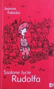 Joanna Fabicka • Szalone życie Rudolfa