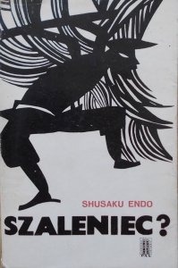 Shusaku Endo • Szaleniec?