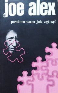 Joe Alex • Powiem wam, jak zginął