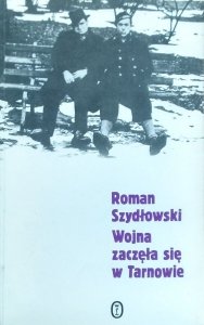 Szydłowski Roman • Wojna zaczęła się w Tarnowie