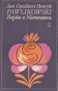 Jan Gwalbert Henryk Pawlikowski • Bajda o Niemrawcu