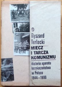 Ryszard Terlecki • Miecz i tarcza komunizmu. Historia aparatu bezpieczeństwa w Polsce 1944-1990