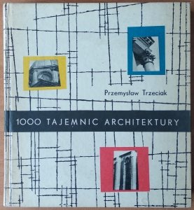 Przemysław Trzeciak • 1000 tajemnic architektury