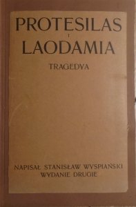 Stanisław Wyspiański • Protesilas i Laodamia. Tragedya [1901]