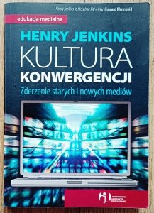 Henry Jenkins • Kultura konwergencji