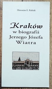 Hieronim Kubiak • Kraków w biografii Jerzego Józefa Wiatra