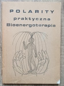 Richard Gordon • Polarity. Praktyczna Bioenergoterapia