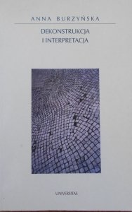 Anna Burzyńska • Dekonstrukcja i interpretacja