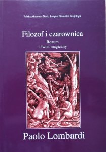 Paolo Lombardi • Filozof i czarownica. Rozum i świat magiczny