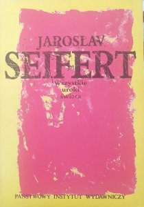 Jaroslav Seifert • Wszystkie uroki świata. Przypadki i wspomnienia