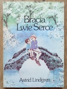 Astrid Lindgren • Bracia Lwie Serce