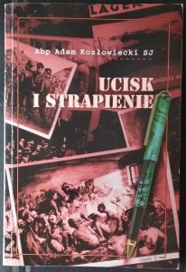 Adam Kozłowiecki • Ucisk i strapienie cz 2