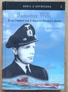 Samotny Wilk. Życie i śmierć asa U-bootów Wernera Henke