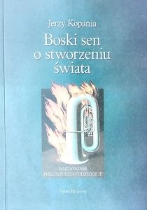 Jerzy Kopania • Boski sen o stworzeniu świata