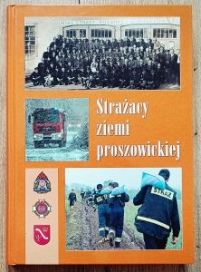red. Stanisław Bukowiec • Strażacy ziemi proszowickiej