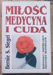 Bernie S. Siegel • Miłość, medycyna i cuda