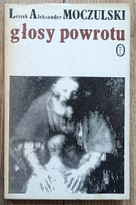 Leszek Aleksander Moczulski • Głosy powrotu [dedykacja autorska]