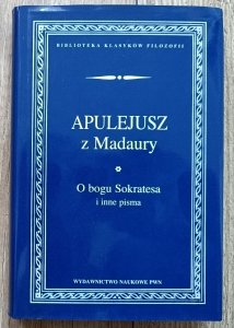 Apulejusz z Madaury • O bogu Sokratesa i inne pisma