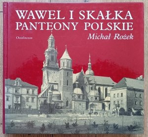 Michał Rożek • Wawel i Skałka. Panteony polskie
