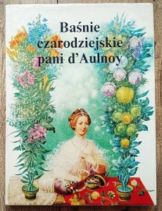 Marie Catherine d'Aulnoy • Baśnie czarodziejskie pani d'Aulnoy