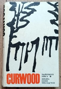 James Oliver Curwood • Najdziksze serca. Dolina ludzi milczących