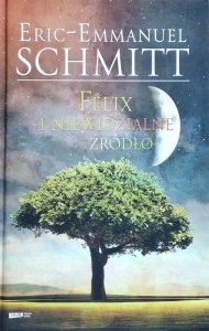 Eric-Emmanuel Schmitt • Felix i niewidzialne źródło