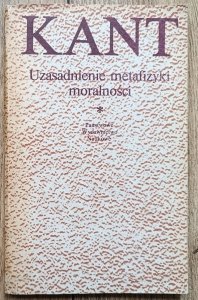 Immanuel Kant • Uzasadnienie metafizyki moralności