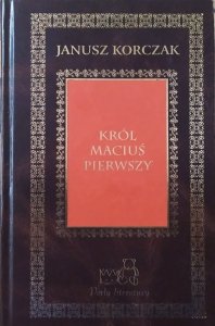 Janusz Korczak • Król Maciuś Pierwszy [Perły Literatury]