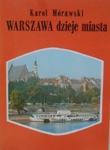 Karol Mórawski • Warszawa. Dzieje miasta
