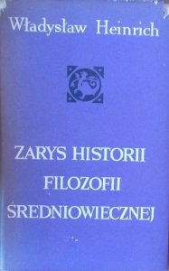 Władysław Heinrich • Zarys historii filozofii średniowiecznej