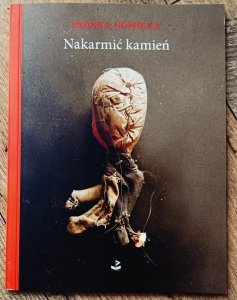 Bronka Nowicka • Nakarmić kamień