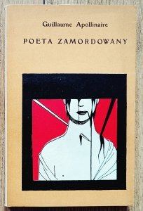 Guillaume Apollinaire • Poeta zamordowany