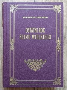 Władysław Smoleński • Ostatni rok Sejmu Wielkiego