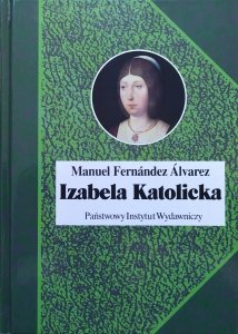 Manuel Fernandez Alvarez • Izabela Katolicka