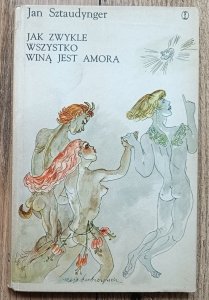 Jan Sztaudynger • Jak zwykle wszystko winą jest Amora / il. Maja Berezowska