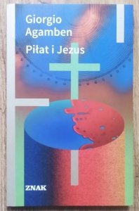 Giorgio Agamben • Piłat i Jezus