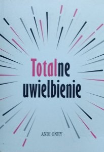 Andi Oney • Totalne uwielbienie 