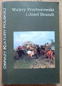 Walery Przyborowski i Józef Brandt / seria Obrazy Kultury Polskiej