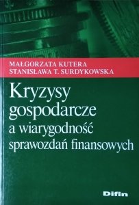Małgorzata Kutera • Kryzysy gospodarcze a wiarygodność sprawozdań finansowych