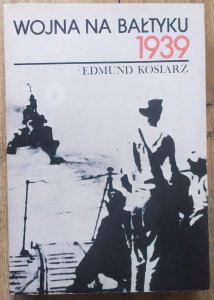 Edmund Kosiarz • Wojna na Bałtyku 1939