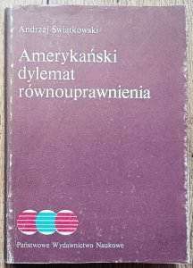 Andrzej Świątkowski • Amerykański dylemat równouprawnienia [dedykacja autorska]