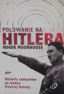 Roger Moorhouse • Polowanie na Hitlera