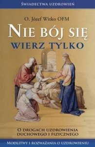 Józef Witko • Nie bój się wierz tylko