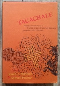 Tacachale: Essays on the Indians of Florida and Southeastern Georgia during the Historic Period