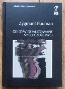 Zygmunt Bauman • Zindywidualizowane społeczeństwo